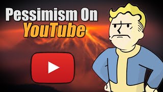 Pessimism on YouTube [upl. by Fiorenze988]