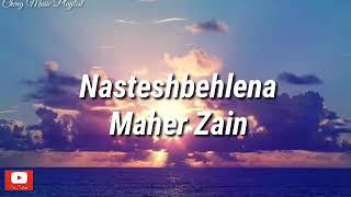 Maher ZainNasteshbehlenaLyrics🎵🎧 [upl. by Anos592]