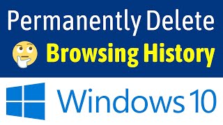 How To Permanently Delete Browsing History On Windows 10 PC  Laptop Easiest Way [upl. by Schroth]