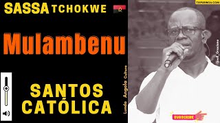 Mulambenu  SASSA TCHOKWE  Santos Católica  🇦🇴 [upl. by Agnes]