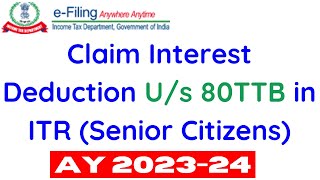 How to claim deduction us 80TTB in ITR1 for AY 202324 II Show 80 TTB in ITR1 II cavedtaya [upl. by Horwitz669]