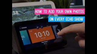 How to Add Photos amp Customise your Amazon Echo Show Screen [upl. by Helbonia109]