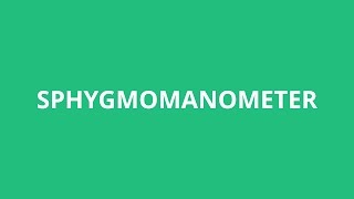 How To Pronounce Sphygmomanometer  Pronunciation Academy [upl. by Gide]