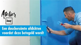 Hoe een doucheruimte afdichten  Atelier Knauf [upl. by Hillery]