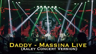 Daddy  Massina Live  Aaley ආලේ Concert Version [upl. by Hillegass]