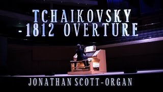 TCHAIKOVSKY  1812 OVERTURE  ORGAN SOLO Arr JONATHAN SCOTT [upl. by Mcwherter]