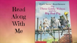 THE THREE LITTLE WOLVES AND THE BIG BAD PIG  Read Along With Me [upl. by Junina]