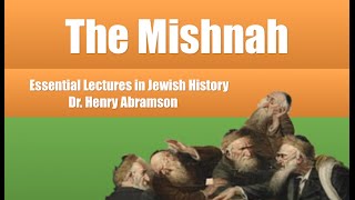 The Mishnah Essential Lectures in Jewish History Dr Henry Abramson [upl. by Lepper209]