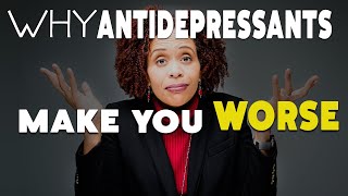 Why Antidepressants Make You Feel Worse  At First [upl. by Giana]