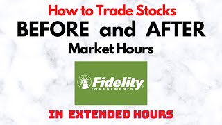 How to Trade Stocks BEFORE and AFTER Market Hours  Extended Trading in Fidelity [upl. by Ashlee]