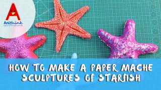 How to Make a Paper Mache Sculptures of Starfish [upl. by Joris]