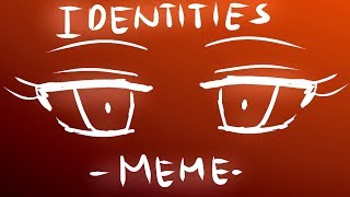 Identities MEME [upl. by Eenahpets374]