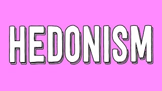 Hedonism and Pleasure  Philosophy Tube [upl. by Nodyl]