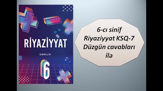 6cı sinif Riyaziyyat KSQ7 Düzgün cavabları ilə [upl. by Gnex]