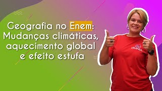 Geografia no Enem Mudanças climáticas aquecimento global e efeito estufa  Brasil Escola [upl. by Anstice]