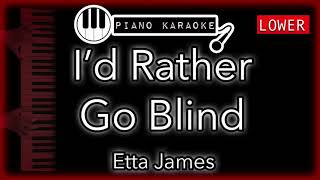 Id Rather Go Blind LOWER 3  Etta James  Piano Karaoke Instrumental [upl. by Alene]