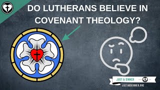 Do Lutherans Believe in Covenant Theology [upl. by Aneev]