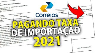 COMO PAGAR A TAXA DE IMPORTAÇÃO DOS CORREIOS 2021  TAXADO PELA ALFÂNDEGA VEJA COMO PAGAR [upl. by Llerral]