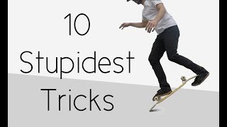 10 Stupidest Skateboard Tricks [upl. by Hgielanna]