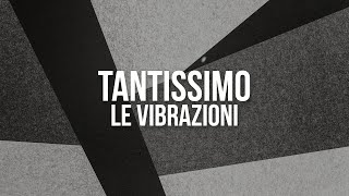 Le Vibrazioni  Tantissimo Testo  Lyrics [upl. by Akcebar]