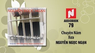 Nguyễn Ngọc Ngạn  Chuyện Năm Xưa Audiobook 79 [upl. by Eitsirhc568]