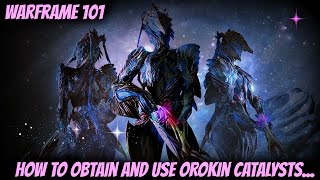 Warframe 101  Orokin Catalyst How to Obtain and Use Orokin Catalysts [upl. by Ahel826]