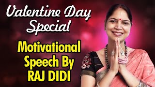 Valentine Day Special  Motivational Speech by Raj Didi  Rajeshwari Modi [upl. by Wiltshire]