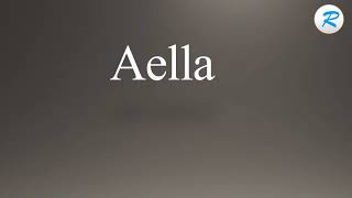 How to pronounce Aella [upl. by Barren]