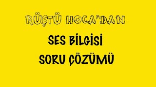 Ses Bilgisi  SORU ÇÖZÜMÜ  RÜŞTÜ HOCA [upl. by Nauqahs91]