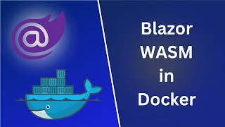 Run Blazor Web Assembly in Docker [upl. by Alaehcim]