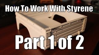 How to Work With Styrene Part 1 of 2 [upl. by Belter]