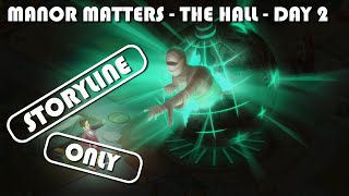 MANOR MATTERS GAMEPLAY  THE HALL  DAY 2 [upl. by Einafets410]