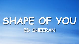 Ed Sheeran  Shape Of You Lyrics [upl. by Newell624]