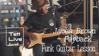 JAMES BROWN  PAYBACK  Funk Guitar Lesson by Tett Live [upl. by Yniattirb411]