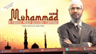 Muhammad pbuh in the Various World Religious Scriptures  Dr Zakir Naik  Full Lecture [upl. by Aleahc323]