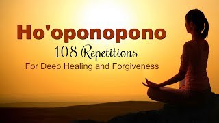 HOOPONOPONO MANTRA  108 Repetitions for Deep Healing [upl. by Nawat]