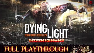 Dying Light  Enhanced Edition  Full Game Longplay Walkthrough No Commentary [upl. by Falkner]