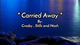 CARRIED AWAY lyrics By Crosby Stills and Nash [upl. by Llenart]