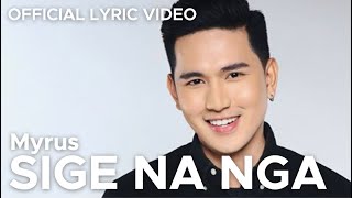 SIGE NA NGA by Myrus Official Lyric Video [upl. by Mercuri441]