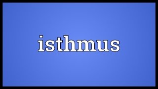 Isthmus Meaning [upl. by Hennahane]