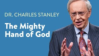 The Mighty Hand of God – Dr Charles Stanley [upl. by Violetta660]