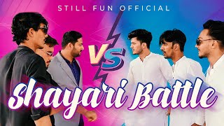 SHAYARI BATTLE PART 1  Still Fun [upl. by Etnaid]