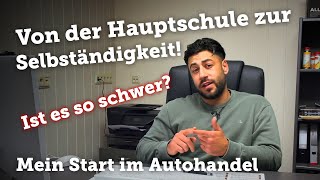 Selbstständig als Autohändler durchstarten Mein Start von Null  Erfahrung  Tipp‘s amp Motivation [upl. by Milton]