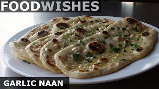 Garlic Naan  Easy Garlic Flatbread  Food Wishes [upl. by Arocet]