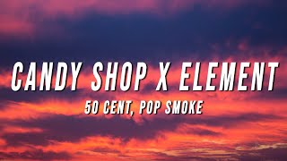 50 Cent Pop Smoke  Candy Shop X Element TikTok Mashup Lyrics [upl. by Furie]