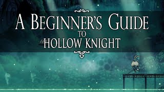 Hollow Knight ► The Ultimate Starter Guide [upl. by Moe]