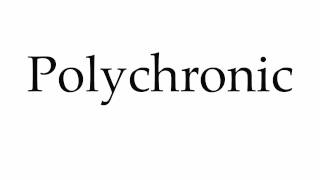 How to Pronounce Polychronic [upl. by Becky]