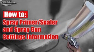 HowTo Spray PrimerSealer amp Spray Gun Settings [upl. by Conard119]