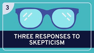 PHILOSOPHY  Epistemology Three Responses to Skepticism HD [upl. by Rhea]