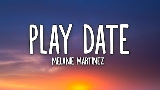 Melanie Martinez  Play Date Lyrics [upl. by Mohammed566]